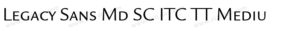 Legacy Sans Md SC ITC TT Medium字体转换